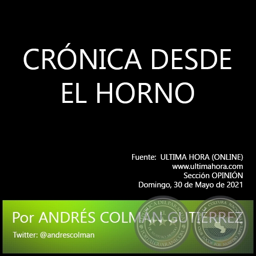 CRNICA DESDE EL HORNO - Por  ANDRS COLMN GUTIRREZ - Domingo, 30 de Mayo de 2021